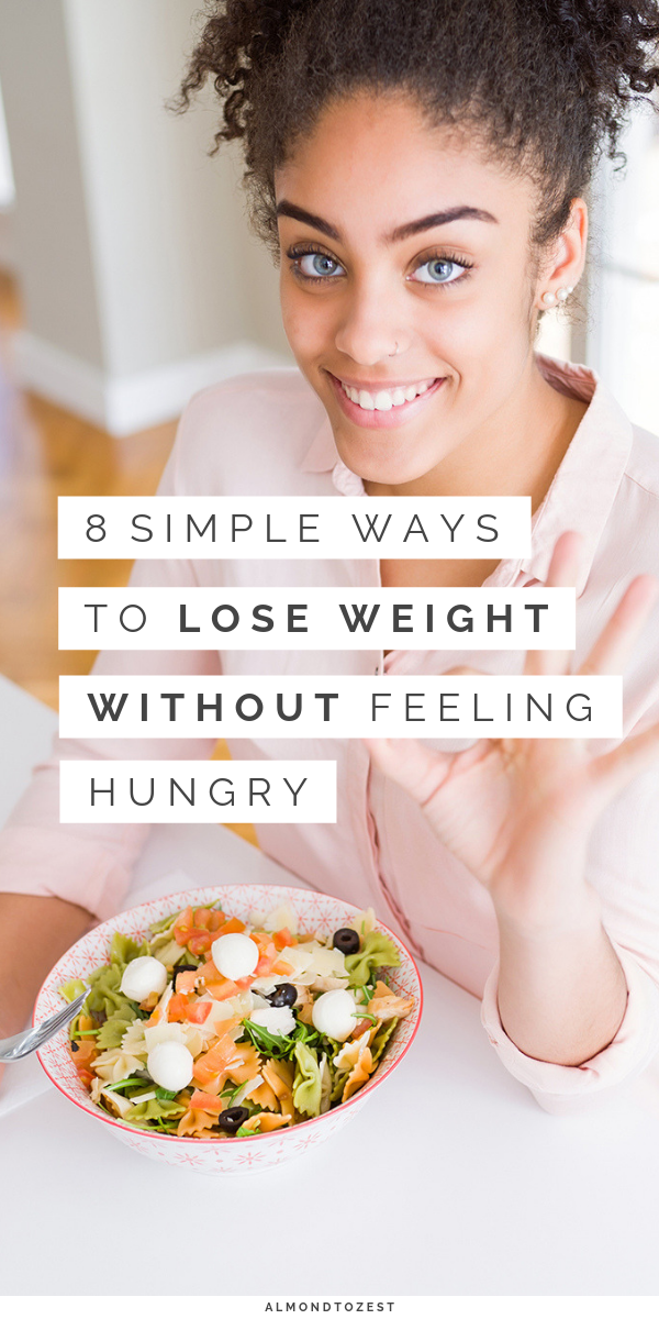 8 Secrets To Lose Weight Fast Without Feeling Hungry